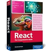React: The Comprehensive Guide to Mastering React.js with Hands-on Examples, Expert Tips, and Everything You Need to Build Dynamic, Scalable User Interfaces (Rheinwerk Computing)