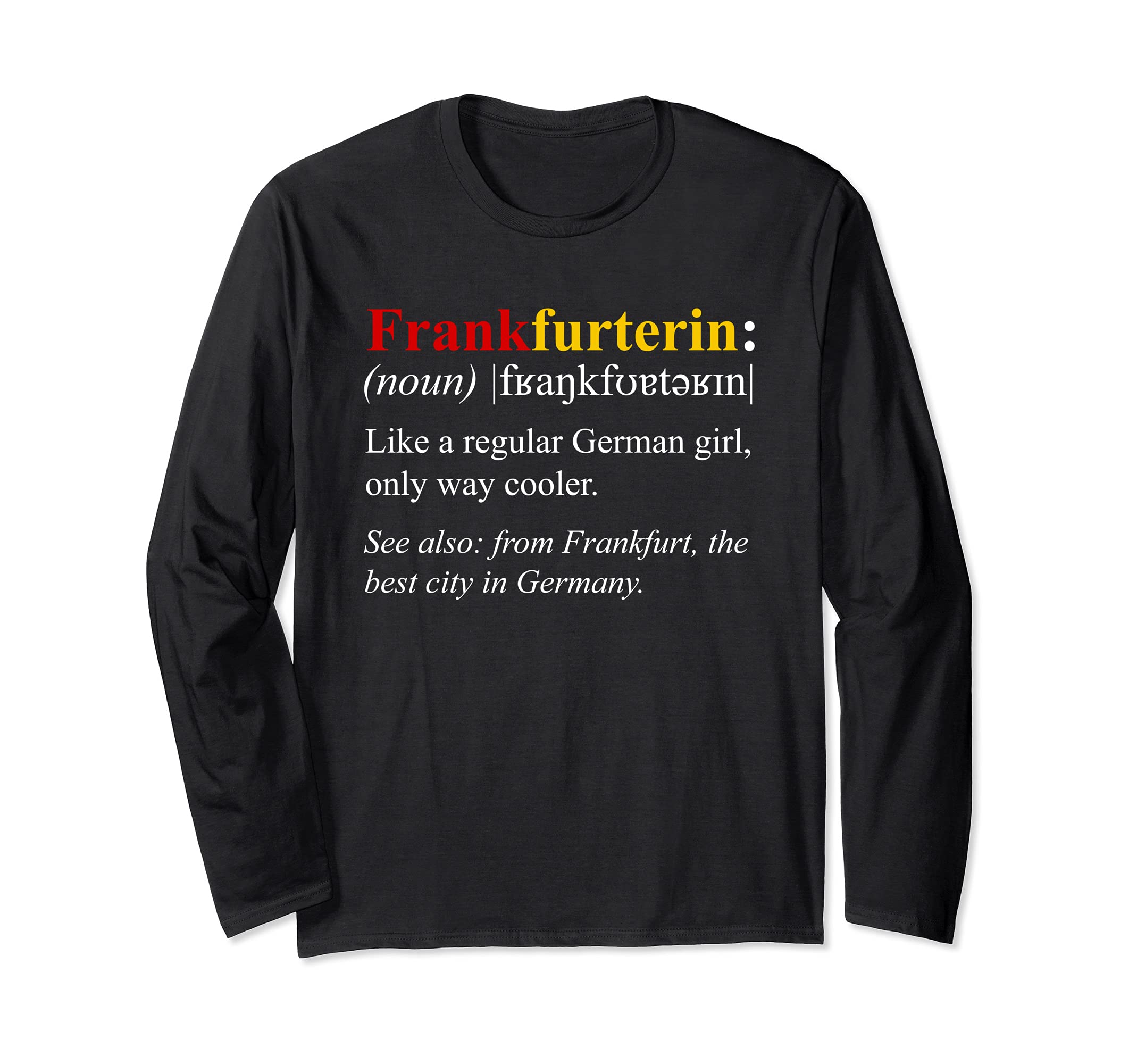 Germany Flag Frankfurt Design - Frankfurterin Definition Long Sleeve T-Shirt