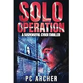 Solo Operation: A Suspenseful Cyber Thriller