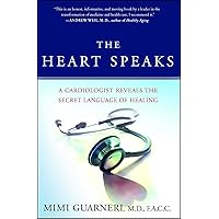 The Heart Speaks: A Cardiologist Reveals the Secret Language of Healing