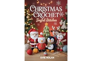 Christmas Crochet Joyful Stitches: Festive handmade ornaments and decorations with cozy winter creations, amigurumi holiday g