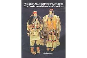 Western Apache Material Culture: The Goodwin and Guenther Collections
