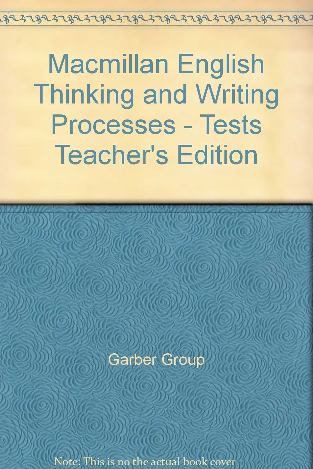 Macmillan English Thinking and Writing Processes - Tests Teacher's Edition:  Garber Group: 9780022428501: Amazon.com: Books