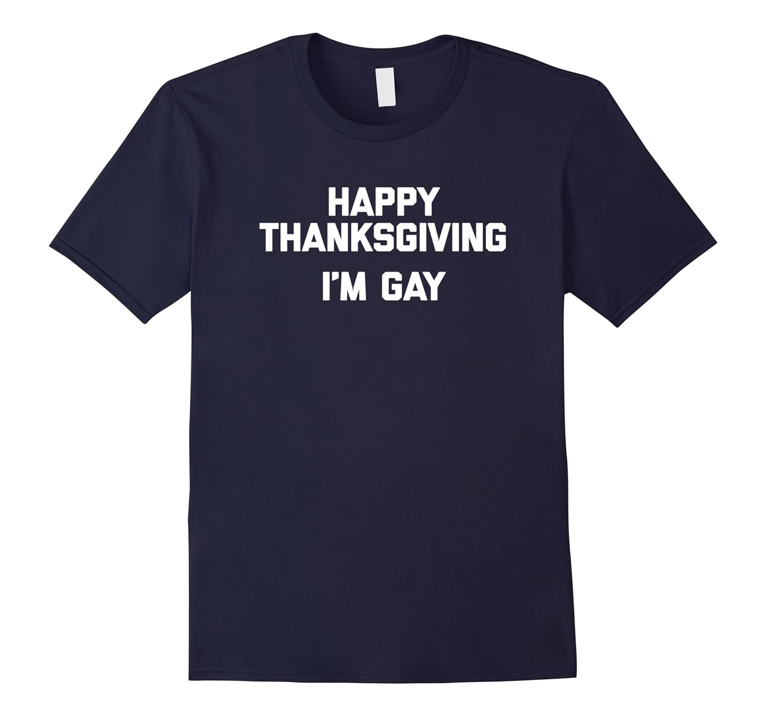 Funny Thanksgiving Shirt: Happy Thanksgiving, I'm Gay Tshirt-ANZ