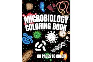 Microbiology Coloring Book: Great Science, Lab, Bacteria, Virus and Cell Biology Themed Coloring Book || Microbiology Workbook || Perfect Gift for ... Students Chemist Physicians & Chiropractors