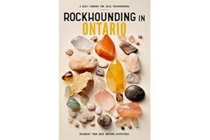 Rockhounding in Ontario: Rock Gathering Log Book for Local Canadian Backyard Geology Enthusiasts | A Practical Journal for Co