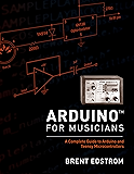 Arduino for Musicians: A Complete Guide to Arduino and Teensy Microcontrollers