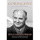 Gorbachev: His Life and Times