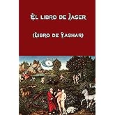 El libro de Jaser (Libro de Yashar) (Spanish Edition)
