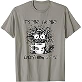 It´s Fine I´m Fine Everything is Fine Cat Funny Coffee T-Shirt