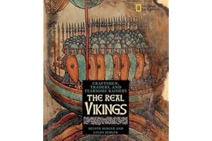 The Real Vikings : Craftsmen, Traders, and Fearsome Raiders