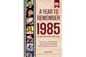 A Year To Remember 1985 History Book: A Nostalgic Tribute for the Radio Babies with Heartfelt Memories of 1985 – An Ideal Gif