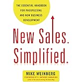 New Sales. Simplified.: The Essential Handbook for Prospecting and New Business Development