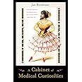 A Cabinet of Medical Curiosities: A Compendium of the Odd, the Bizarre, and the Unexpected