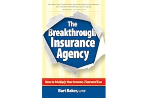 The Breakthrough Insurance Agency: How to Multiply Your Income, Time and Fun