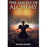 The Angels of Alchemy: Contact the 42 Angels of Magickal Transformation (The Gallery of Magick)