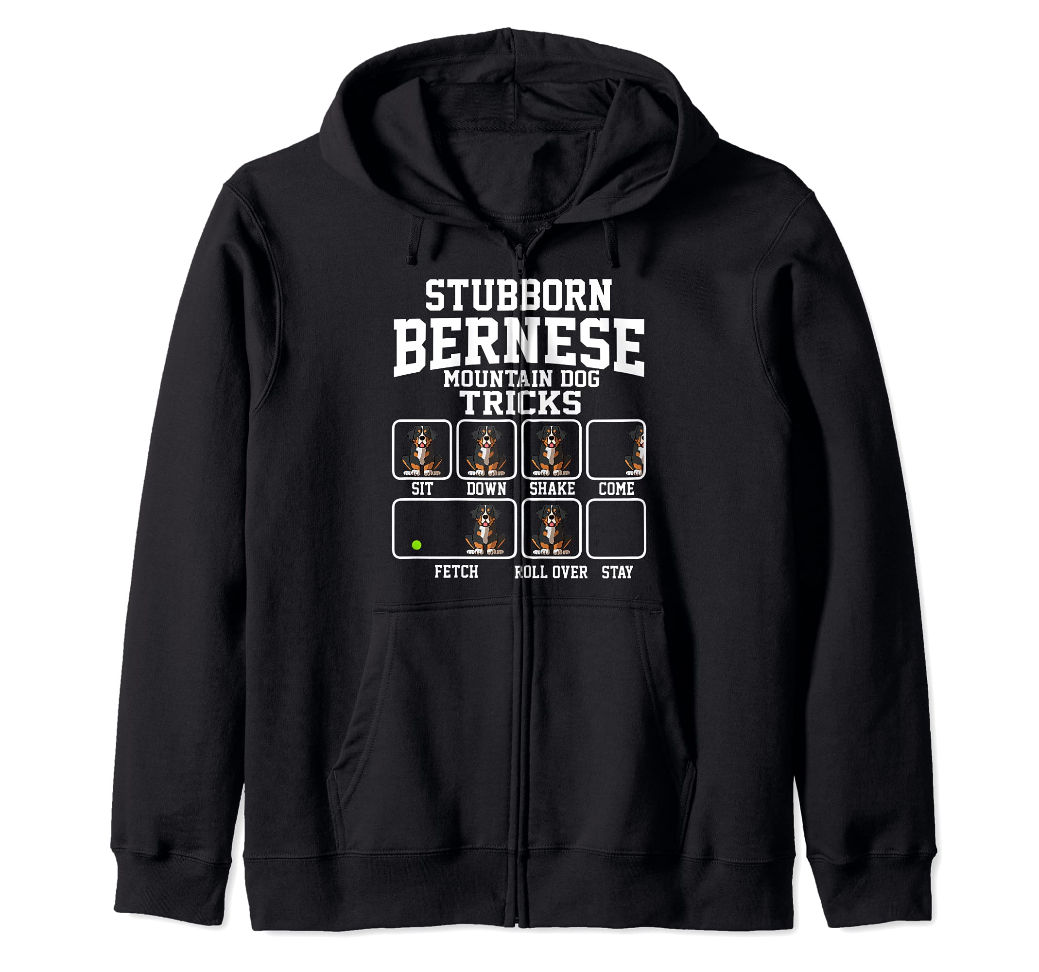 Stubborn Bermese Mountain Dog Dog Tricks Dog Lover Zip Hoodie