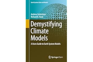 Demystifying Climate Models: A Users Guide to Earth System Models (Earth Systems Data and Models Book 2)
