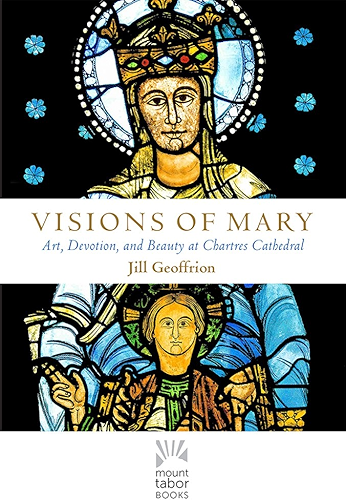 Download Visions of Mary: Art, Devotion, and Beauty at Chartres Cathedral (Mount Tabor Books) (English Edition) PDF