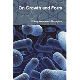 On Growth and Form: The Complete Revised Edition: D Arcy Wentworth ...