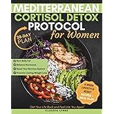 Mediterranean Cortisol Detox Protocol for Women: 28-Day Plan to Burn Belly Fat, Balance Hormones, Reset Your Nervous System & Promote Lasting Weight ... Life (Mind & Body Mediterranean Wellness)