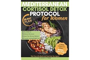 Mediterranean Cortisol Detox Protocol for Women: 28-Day Plan to Burn Belly Fat, Balance Hormones, Reset Your Nervous System & Promote Lasting Weight Loss—Natural Cortisol Support Rooted in Real Life