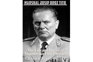 Marshal Josip Broz Tito: The Life and Legacy of Yugoslavia’s First President
