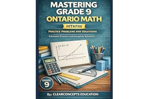 Master Grade 9 Ontario Math Practice Problems and Solutions: MTH1W, Extensive Practice and Complete Solutions