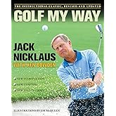 Golf My Way: The Instructional Classic, Revised and Updated