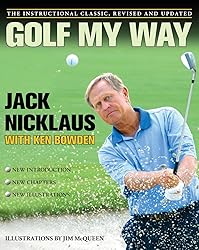 Golf My Way: The Instructional Classic, Revised and