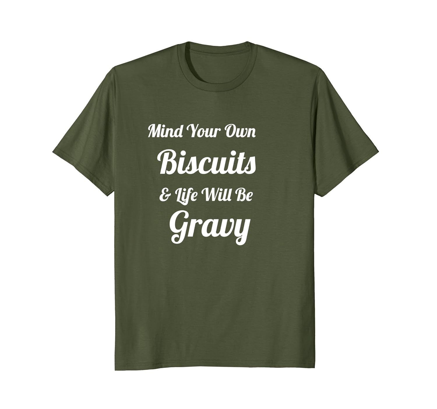 Mind Your Own Biscuits & Life Will Be Gravy TShirt-anz