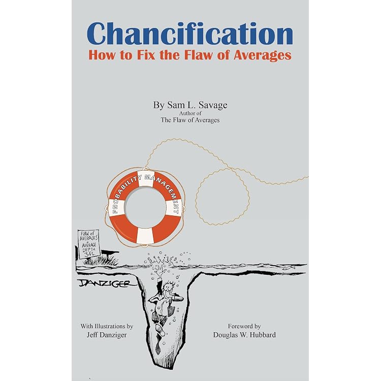 Amazon.com: Chancification: How to Fix the Flaw of Averages eBook : Savage,  Sam L., Danziger, Jeff, Hubbard, Douglas W.: Kindle Store