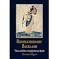 Revolutionary Backlash: Women and Politics in the Early American Republic (Early American Studies)