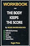 Workbook For The Body Keeps the Score: Brain, Mind, and Body in the Healing of Trauma