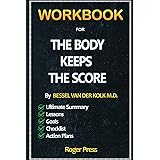 Workbook For The Body Keeps the Score: Brain, Mind, and Body in the Healing of Trauma