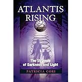 Atlantis Rising: The Struggle of Darkness and Light (Sirian Revelations)