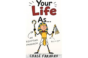 Your Life As An Egyptian Pharaoh: (Illustrated Book) (Your Life As...) book cover by Chase Faraday