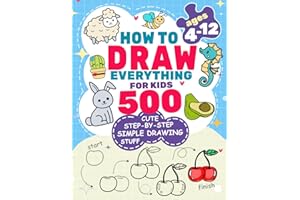 How to Draw Everything for Kids: 500 Cute Step-by-Step Simple Drawing Stuff: With Amazing Food, Kawaii, Animals, Gifts, and Other (How to draw books for kids)