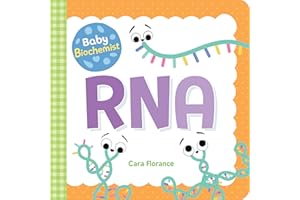 Baby Biochemist: RNA: A Human Body Board Book for Toddlers and Kids - Learn about Science Behind mRNA Vaccines! (Baby Science Books, Medical Books for Kids) (Baby University)