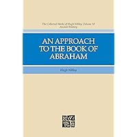 The Collected Works of Hugh Nibley, vol 18: An Approach to the Book of Abraham