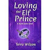 Loving the Elf Prince: A Wyrd Souls Novel