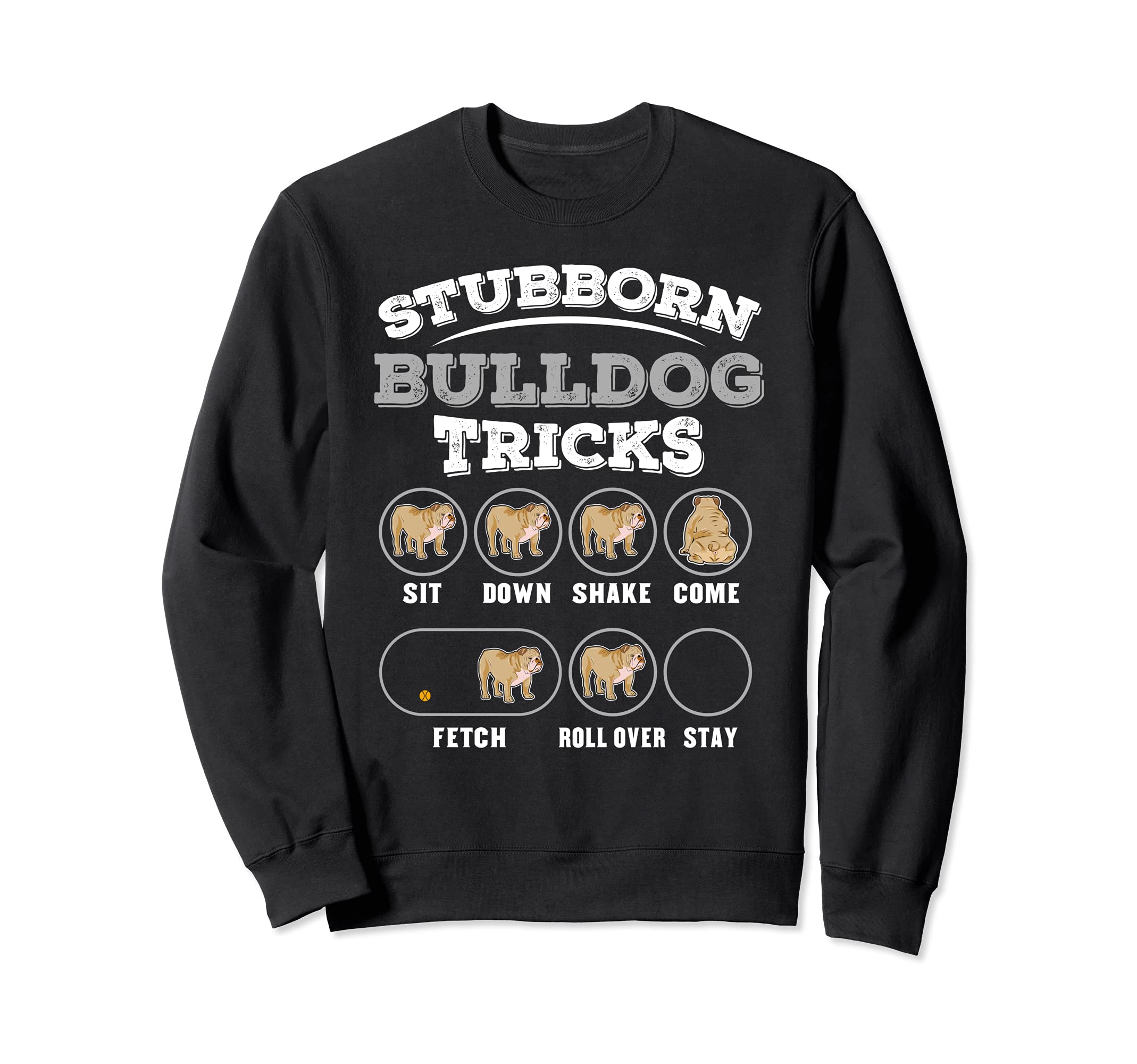 Stubborn Bulldog Tricks Sweatshirt