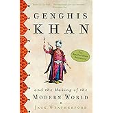 Genghis Khan and the Making of the Modern World