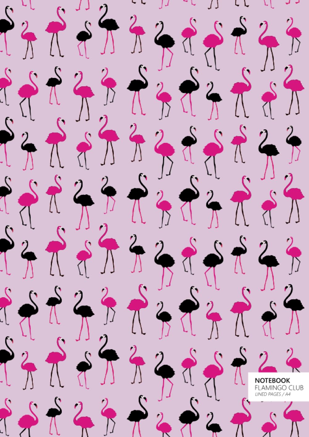 Flamingo Club Notebook - A4: (Pink Edition) Fun notebook 192 lined pages (A4 / 8.27x11.69 inches / 21x29.7cm)