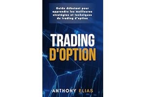 TRADING D’OPTION: Guide débutant pour apprendre les meilleurs stratégies et techniques du trading d’option (Nova Finance) (Fr