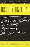 History on Trial: Culture Wars and the Teaching of the Past