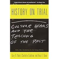 History on Trial: Culture Wars and the Teaching of the Past