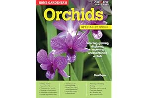 Home Gardener's Orchids: Selecting, growing, displaying, improving and maintaining orchids