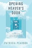 Opening Heaven's Door: Investigating Stories of Life, Death, and What Comes After