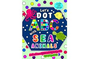 Let's Dot the ABCs with Sea Animals - A Dot and Learn Alphabet Activity book for kids Ages 4-8 years old ( Ocean Life ): Do a dot page a day using Dot ... a Wonderful Gift. (Dot Markers Activity Book)
